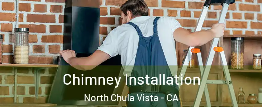 Chimney Installation North Chula Vista - CA