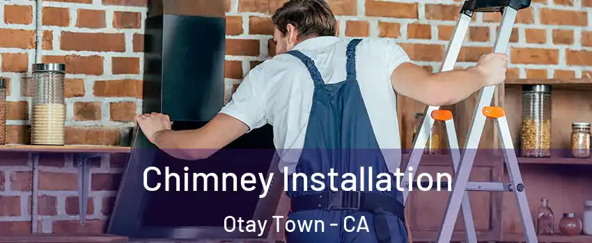 Chimney Installation Otay Town - CA