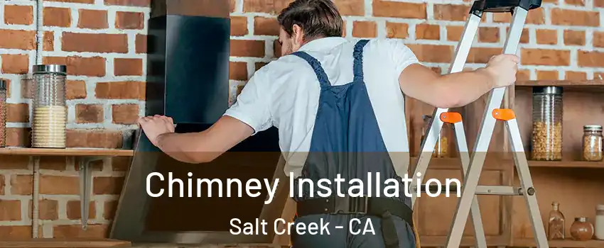 Chimney Installation Salt Creek - CA
