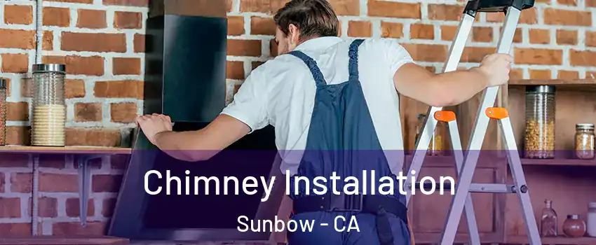 Chimney Installation Sunbow - CA