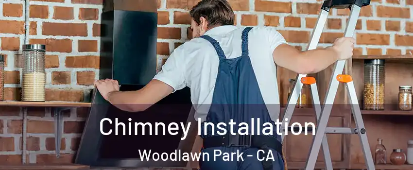 Chimney Installation Woodlawn Park - CA