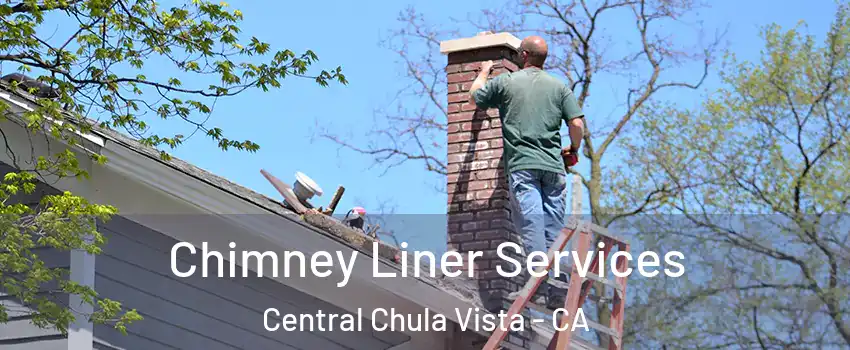 Chimney Liner Services Central Chula Vista - CA