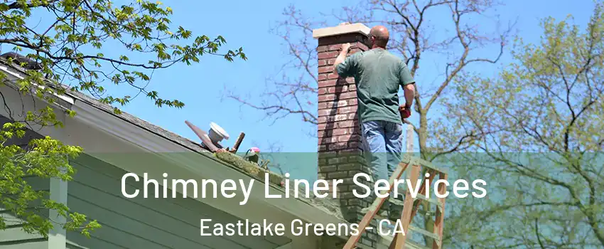 Chimney Liner Services Eastlake Greens - CA