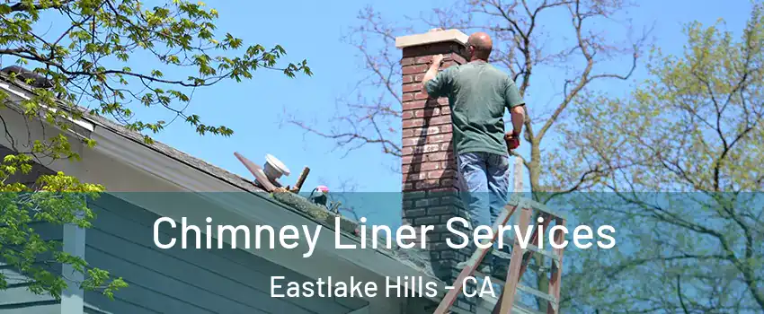 Chimney Liner Services Eastlake Hills - CA