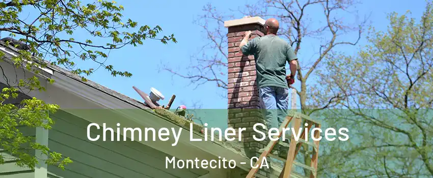 Chimney Liner Services Montecito - CA