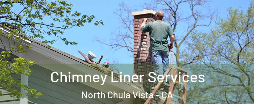 Chimney Liner Services North Chula Vista - CA