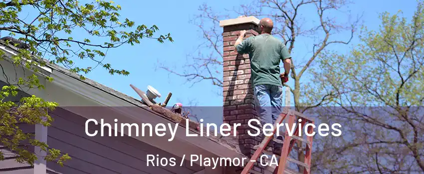 Chimney Liner Services Rios / Playmor - CA
