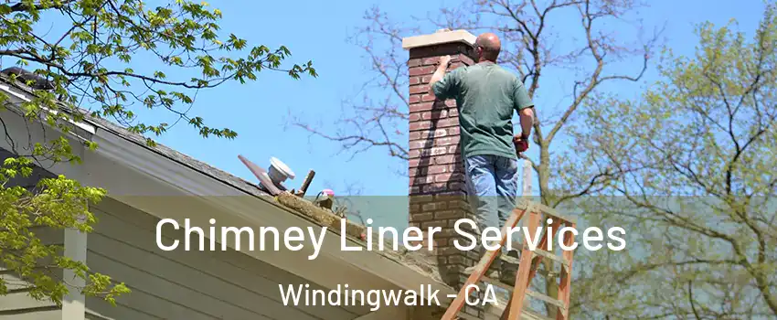 Chimney Liner Services Windingwalk - CA