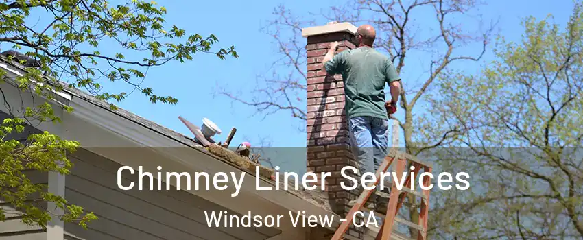 Chimney Liner Services Windsor View - CA