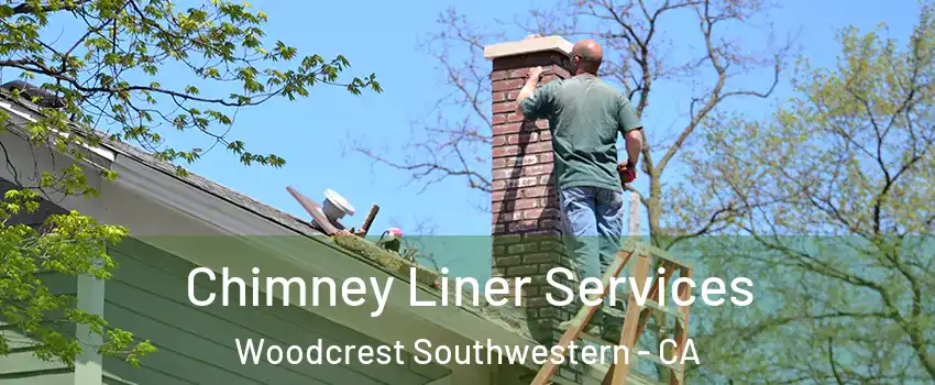 Chimney Liner Services Woodcrest Southwestern - CA