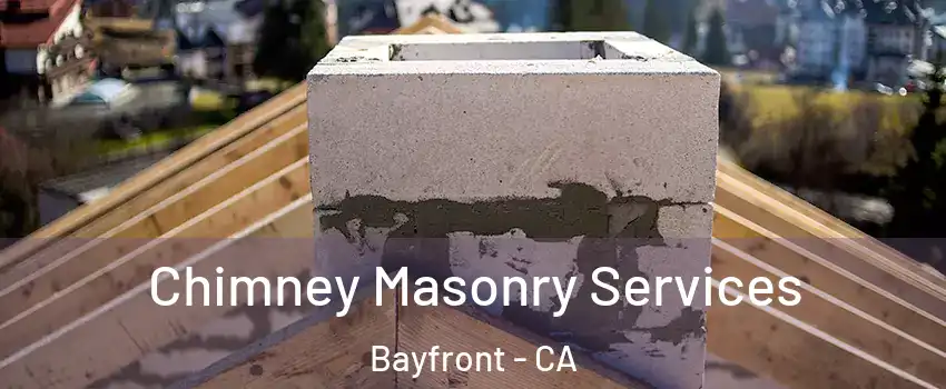 Chimney Masonry Services Bayfront - CA