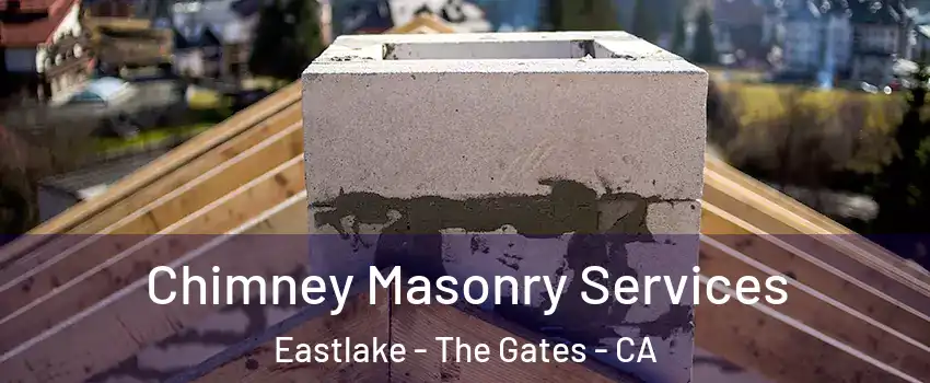 Chimney Masonry Services Eastlake - The Gates - CA