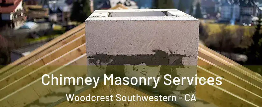 Chimney Masonry Services Woodcrest Southwestern - CA