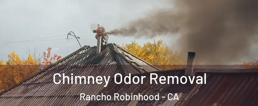 Chimney Odor Removal Rancho Robinhood - CA