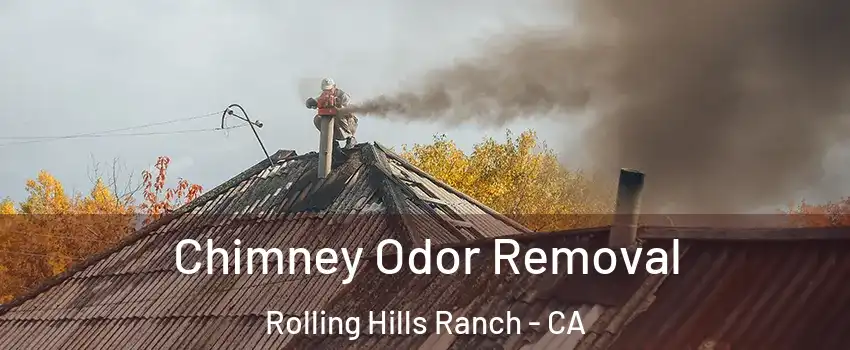 Chimney Odor Removal Rolling Hills Ranch - CA