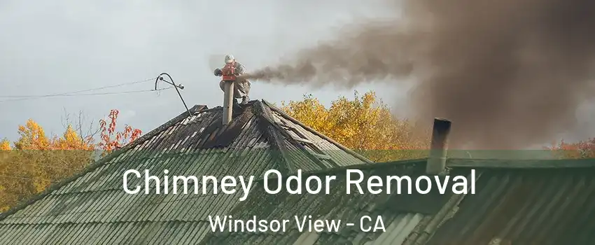 Chimney Odor Removal Windsor View - CA