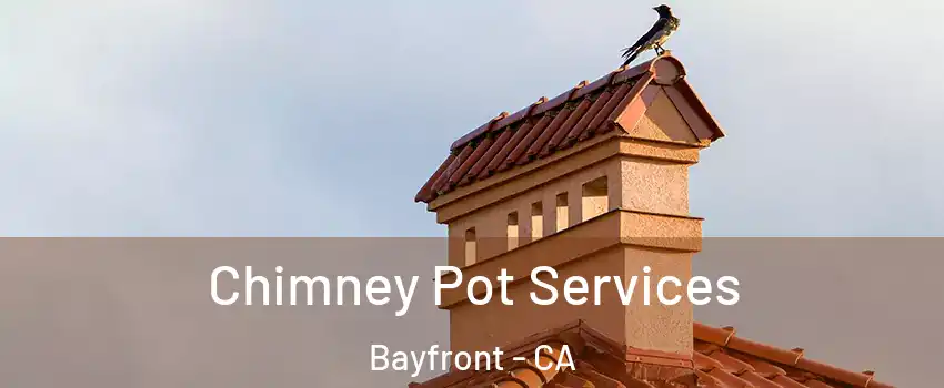 Chimney Pot Services Bayfront - CA