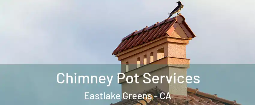 Chimney Pot Services Eastlake Greens - CA