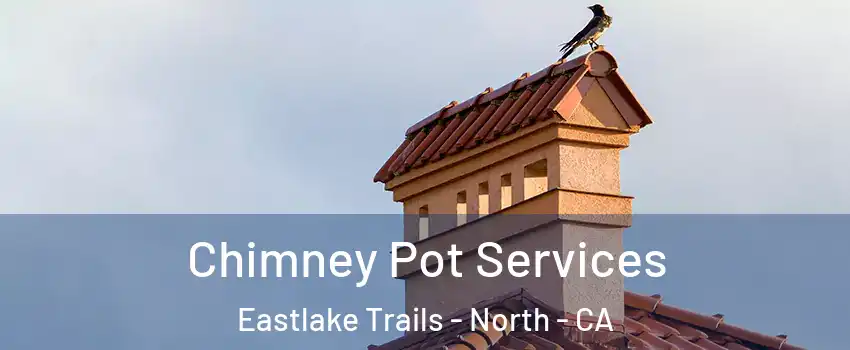 Chimney Pot Services Eastlake Trails - North - CA