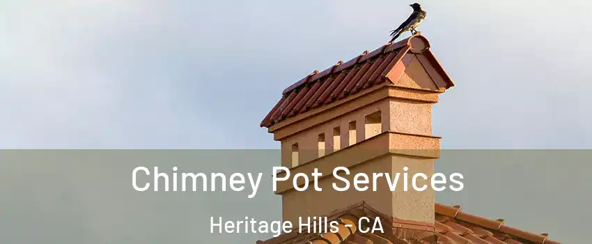 Chimney Pot Services Heritage Hills - CA