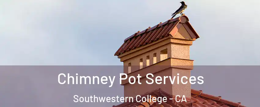 Chimney Pot Services Southwestern College - CA