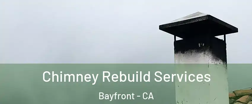 Chimney Rebuild Services Bayfront - CA