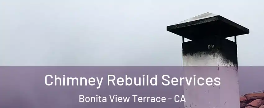 Chimney Rebuild Services Bonita View Terrace - CA