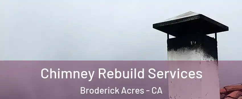 Chimney Rebuild Services Broderick Acres - CA