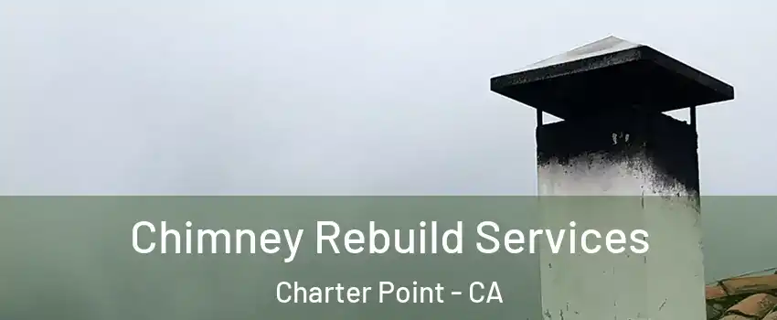 Chimney Rebuild Services Charter Point - CA