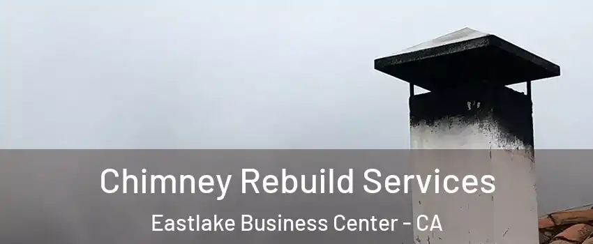 Chimney Rebuild Services Eastlake Business Center - CA