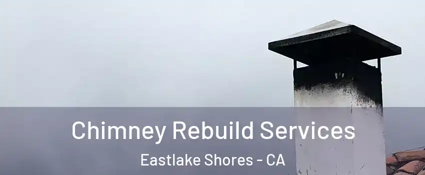 Chimney Rebuild Services Eastlake Shores - CA
