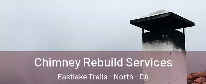 Chimney Rebuild Services Eastlake Trails - North - CA