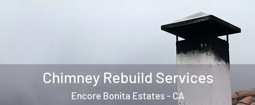 Chimney Rebuild Services Encore Bonita Estates - CA