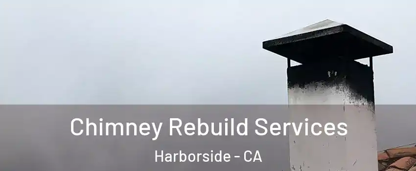 Chimney Rebuild Services Harborside - CA