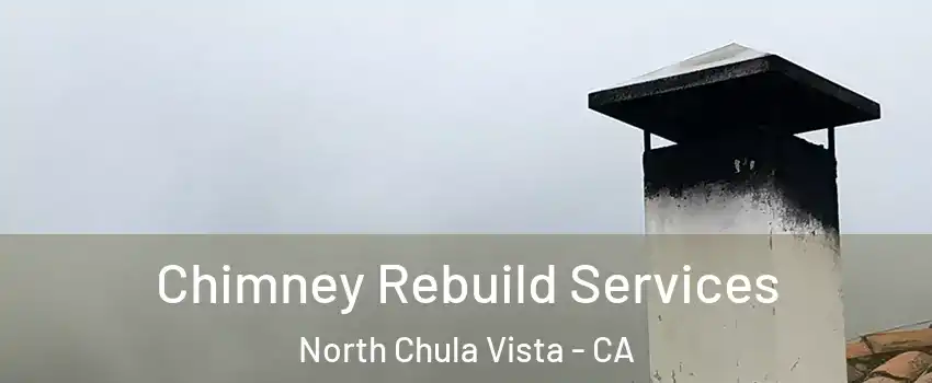 Chimney Rebuild Services North Chula Vista - CA