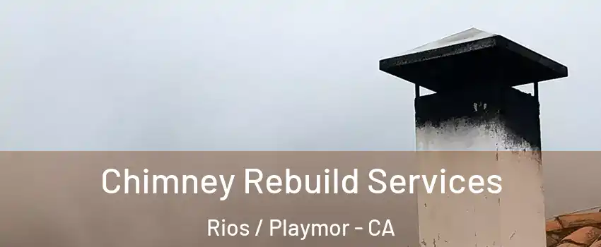 Chimney Rebuild Services Rios / Playmor - CA