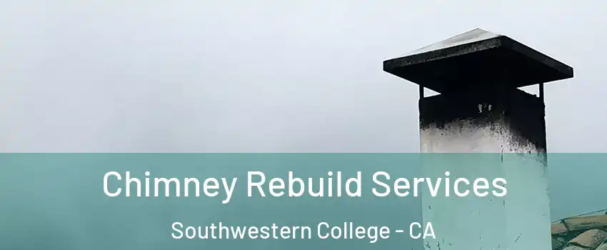Chimney Rebuild Services Southwestern College - CA