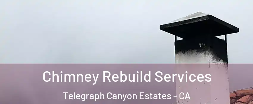 Chimney Rebuild Services Telegraph Canyon Estates - CA