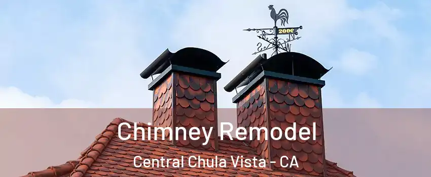Chimney Remodel Central Chula Vista - CA