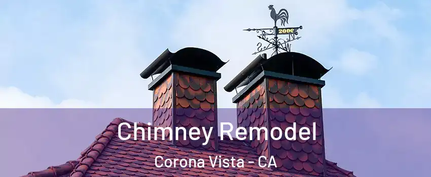 Chimney Remodel Corona Vista - CA