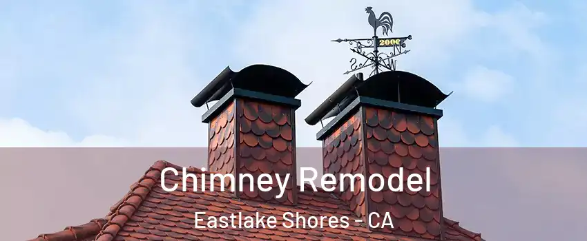 Chimney Remodel Eastlake Shores - CA