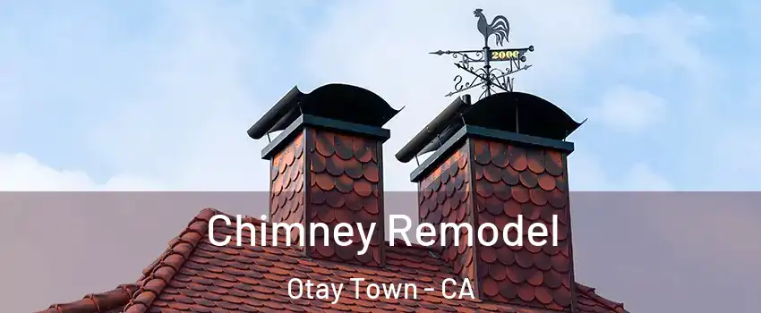 Chimney Remodel Otay Town - CA