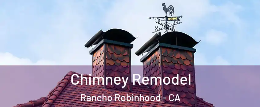 Chimney Remodel Rancho Robinhood - CA