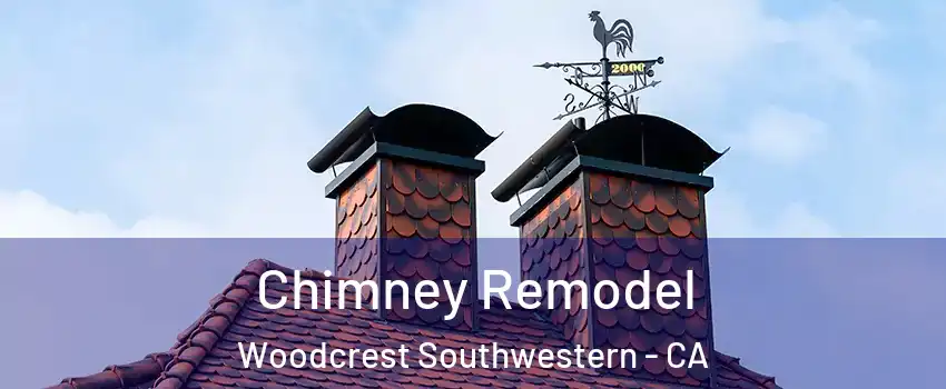 Chimney Remodel Woodcrest Southwestern - CA