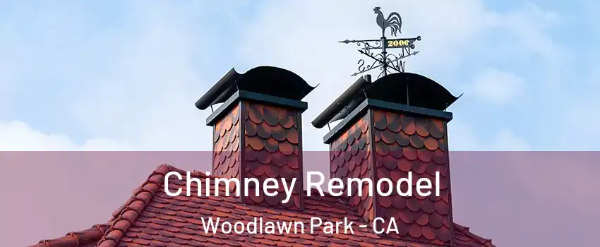 Chimney Remodel Woodlawn Park - CA