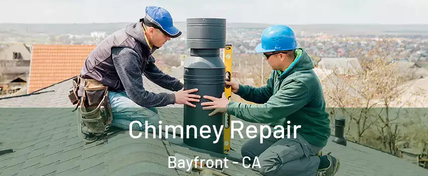Chimney Repair Bayfront - CA