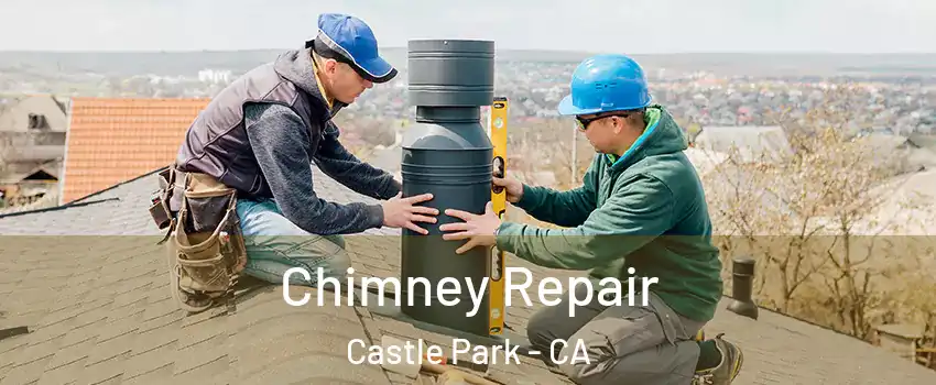 Chimney Repair Castle Park - CA