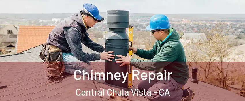 Chimney Repair Central Chula Vista - CA