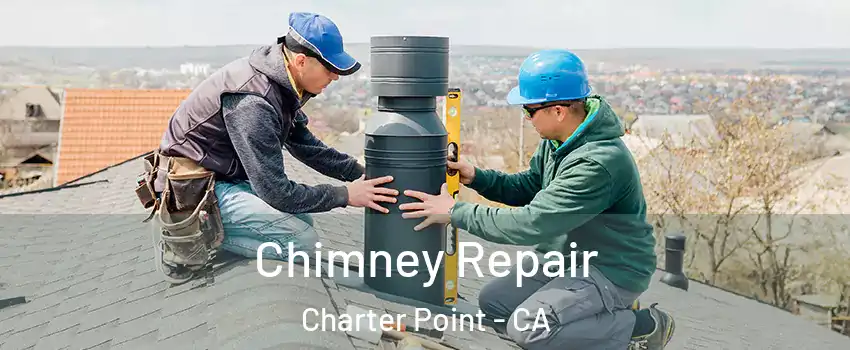 Chimney Repair Charter Point - CA