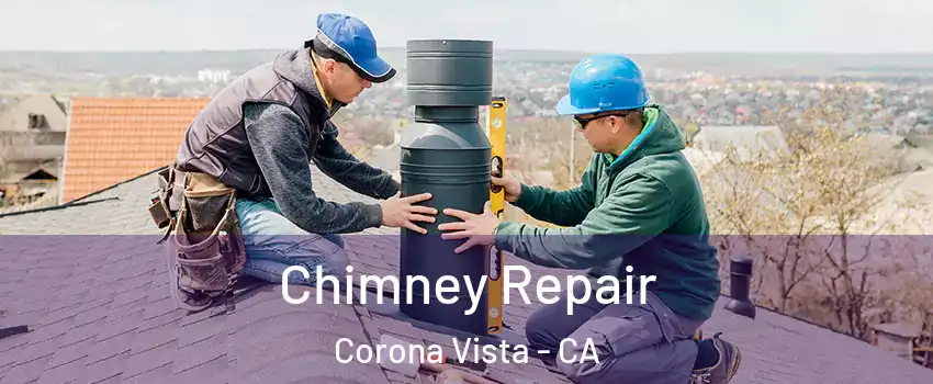 Chimney Repair Corona Vista - CA
